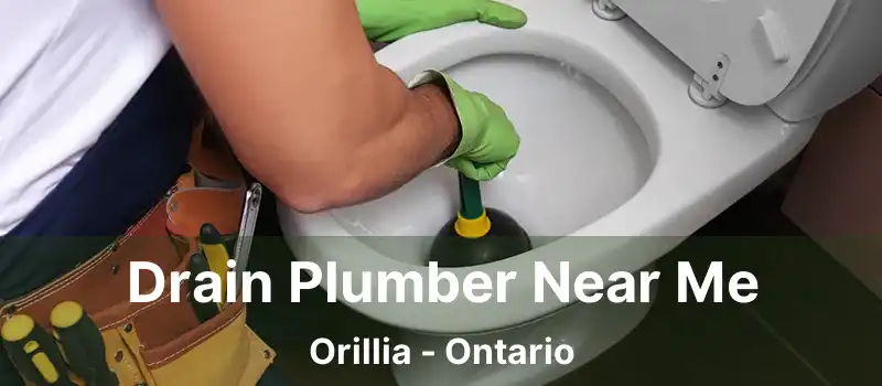  Drain Plumber Near Me Orillia - Ontario